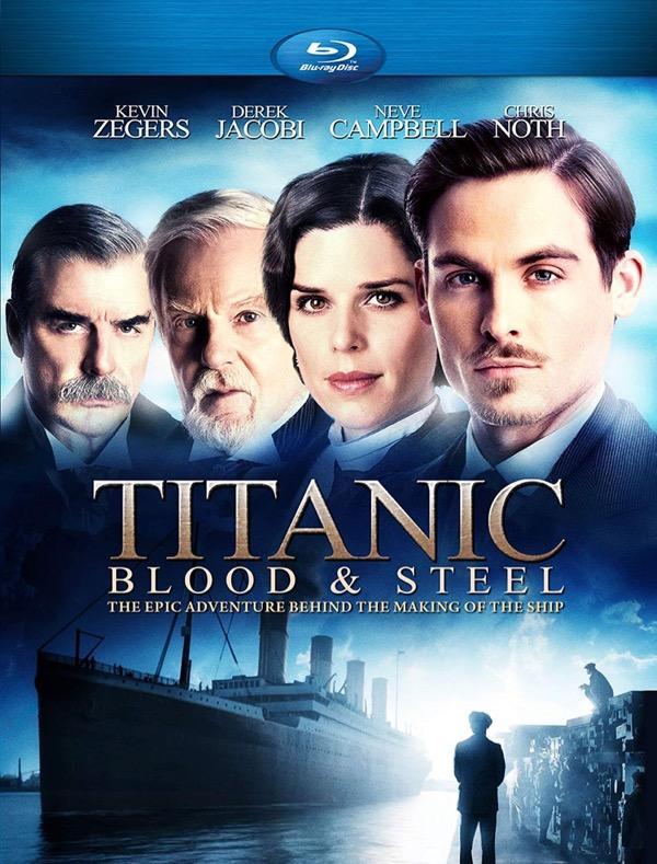 Titanic Blood & Steel A Compelling 12Part Miniseries Sound & Vision